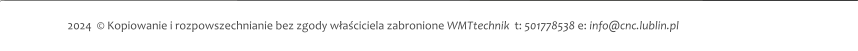 2024  © Kopiowanie i rozpowszechnianie bez zgody właściciela zabronione WMTtechnik  t: 501778538 e: info@cnc.lublin.pl