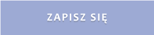 ZAPISZ SIĘ